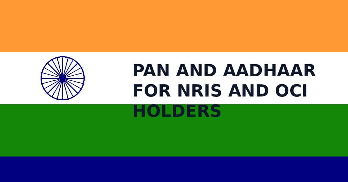 PAN and Aadhaar for NRIs and OCI holders