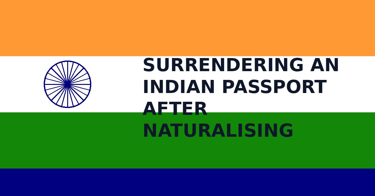 Surrendering an Indian passport after naturalising